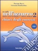 Un tuffo nell'azzurro 2. Chiavi degli esercizi libro