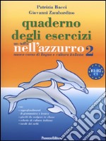 Un tuffo nell'azzurro 2. Nuovo corso di lingua e cultura italiana. Quaderno di esercizi libro