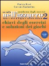 Un tuffo nell'azzurro. Quaderno degli esercizi. Chiavi degli esercizi e soluzioni dei giochi. Vol. 2 libro