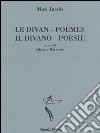 Le divan. Poèmes-Il divano. Poesie. Ediz. bilingue libro di Jacob Max Marchetti A. (cur.)