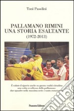 Pallamano Rimini. Una storia esaltante (1927-2013)