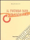 Il futuro non si cancella libro di Becchetti Margherita