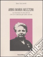 Anna Maria Mozzoni. La vicenda di una donna che si  battuta per altre donn