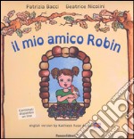 Il mio amico Robin. Ediz. italiana e inglese libro