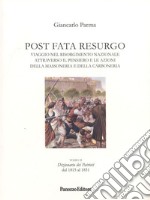 Post Fata Resurgo. Vol. 2: Viaggio nel Risorgimento nazionale attraverso il pensiero e le azioni della massoneria e della carboneria libro