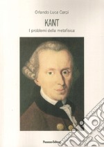 Kant. I problemi della metafisica libro