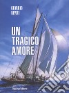 Un tragico amore libro di Renzi Giorgio