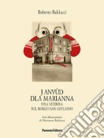J Anvùd Dla Marianna. Una vetrina sul borgo San Giuliano