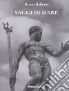 Saggi di mare libro di Ballerin Bruno