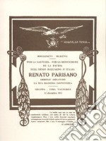 MDCCCXCVI-MCMXVII. Per la salvezza, per la redenzione de la Patria sull'epico baluardo d'Italia Renato Parisano immolò impavido la sua radiosa giovinezza. Rist. anast. del volume stampato nel maggio 1919 libro