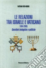 Le relazioni tra Israele e Vaticano. 1904-2005. Questioni teologiche e politiche libro