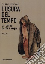 L'usura del tempo. La carne porta i segni libro