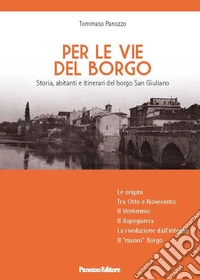 Per le vie del Borgo. Storia, abitanti e itinerari del borgo San Giuliano