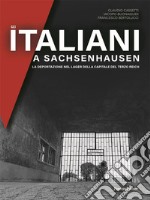 Gli italiani a Sachsenhausen. La deportazione nel Lager della capitale del Terzo Reich