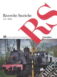 Ricerche storiche. Rivista semestrale di Istoreco - Istituto per la storia della Resistenza e dell'Età Contemporanea della Provincia di Reggio Emilia (2022). Vol. 133