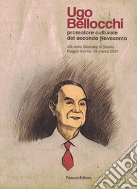Ugo Bellocchi promotore culturale del secondo Novecento