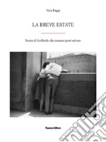 La breve estate. Storia di Goffredo che nessuno poté salvare libro