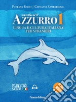 Un tuffo nell'azzurro. Lingua e cultura italiana per stranieri. Con espansione online. Vol. 1 libro