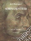 Semina sentieri. Con testo francese a fronte libro di Bousquet Joë Marchetti A. (cur.)