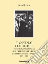 Il capitano deve morire. Le vicende di un protagonista degli anni dell'odio e della violenza nel mirino dei terroristi e dei mafiosi 1974-1979 libro di Monaco Nevio