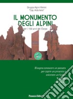 Il monumento degli Alpini. per i 150 anni del corpo. Ediz. illustrata libro