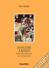 Mangiare a Rimini. Dall'età romana al Novecento libro