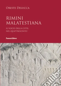 Rimini malatestiana. Il volto della città nel Quattrocento libro
