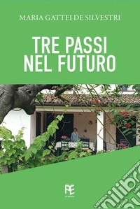 Tre passi nel futuro. Ediz. illustrata