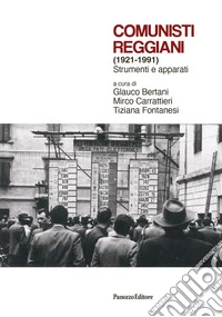 Comunisti reggiani (1921-1991). Strumenti e apparati
