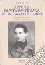 Appunti di vita partigiana di un ragazzo ebreo libro