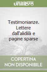 Testimonianze. Lettere dall'alidilà e pagine sparse libro