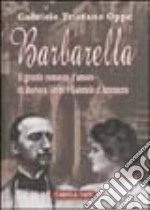 Barbarella. Il grande romanzo d'amore di Barbara Leoni e Gabriele D'Annunzio libro