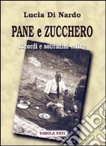 Pane e zucchero. Ricordi e solitudini estive libro