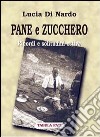 Pane e zucchero. Ricordi e solitudini estive libro