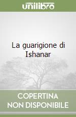 La guarigione di Ishanar libro