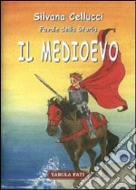 Favole della storia. Il Medio Evo libro