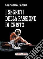 I segreti della passione di Cristo libro