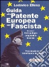 Guida alla patente europea del fascista. Modulo 1. Antropologia pragmatica fascista libro