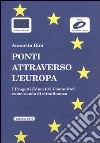 Ponti attraverso l'Europa. I progetti educativi comunitari come scuola di cittadinanza libro di Bini Annarita