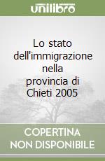 Lo stato dell'immigrazione nella provincia di Chieti 2005 libro