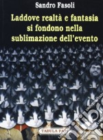 Laddove realtà e fantasia si fondono nella sublimazione dell'evento libro