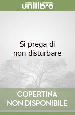 Si prega di non disturbare libro