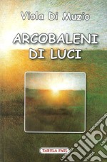 Arcobaleni di luce libro