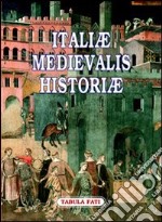 Italiae medievalis historiae. Premio letterario philobiblon 2006 libro