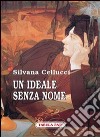 Un ideale senza nome libro di Cellucci Silvana