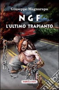 NGF. L'ultimo trapianto