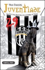 Juventìade. La vecchia signora alla guerra di Troia