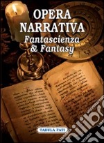 Opera narrativa. Fantascienza & fantasy libro