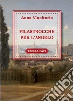 Filastrocche per l'angelo. Ediz. italiana e francese libro