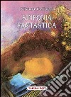 Sinfonia fantastica libro di Cellucci Silvana Castellani F. (cur.)